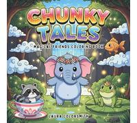 Chunky Tales - Magical Friends Coloring Book: A Cute and Cozy Coloring Adventure with Chubby Magical Animals, Whimsical Creatures, and Fun Fantasy Scenes for Kids, Teens, and Adults