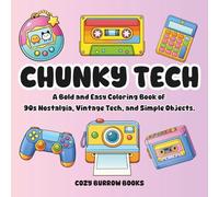 Chunky Tech: A Bold and Easy Coloring Book of 90's Nostalgia, Vintage Tech and Simple Objects