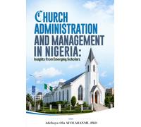 Church Administration and Management in Nigeria: Insights from Emerging Scholars