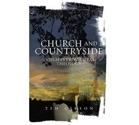 Church and Countryside: Insights from Rural Theology - Gibson Tim