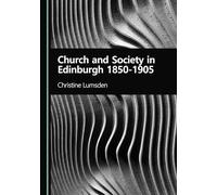 Church and Society in Edinburgh 1850-1905