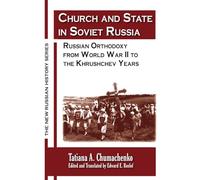 Church and State in Soviet Russia: Russian Orthodoxy from World War II to the Khrushchev Years