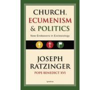 Church, Ecumenism and Politics: New Endeavors in Ecclesiology