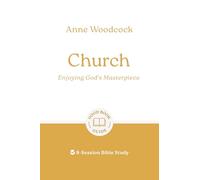 Church: Enjoying God's Masterpiece: 8-Session Bible Study (Easy-to-use Bible-study workbook with discussion questions and Leader’s Guide included, great for small groups)