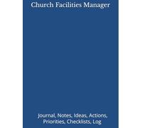 Church Facilities Manager: Journal, Notes, Ideas, Actions, Priorities, Checklists, Log | Tool for Daily Goal Setting Tracker | Time Management | ... | Project Office Book Gifts for Meetings