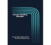 Church Facilities Manager: Journal, Notes, Ideas, Actions, Priorities, Checklists, Log | Tool for Daily Goal Setting Tracker | Time Management | ... | Project Office Book Gifts for Meetings