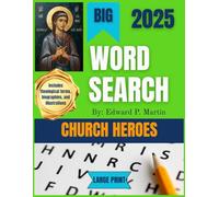Church Heroes Word Search: Explore the Lives and Teachings That Shaped Christianity - From Early Christian Leaders and Thinkers to the Church Fathers (1st-6th Centuries)