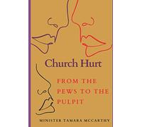 Church Hurt: From the Pews to the Pulpit