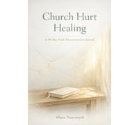 CHURCH HURT HEALING: A 90-Day Faith Deconstruction Journal