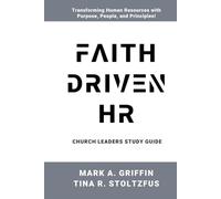 Church Leaders Study Guide Faith Driven HR: Faith Driven HR: Transforming Workplaces with Kingdom Principles
