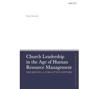 Church Leadership in the Age of Human Resource Management: Discerning a Forgotten History