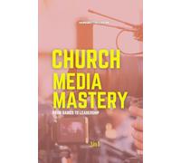 CHURCH MEDIA MASTERY: FROM BASICS TO LEADERSHIP