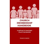 CHURCH MEMBERSHIP HANDBOOK: A pathway to meaningful church membership | An Easy-to-Read Guide