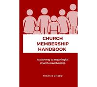 CHURCH MEMBERSHIP HANDBOOK: A pathway to meaningful church membership | An Easy-to-Read Guide