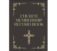 Church Membership Record Book: Detailed Administration Log for Clergy & Pastors to Track Member Information, Attendance, Religious Ordinances, ... Care | Membership Ministry Record Journal