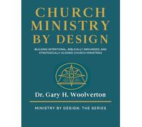 Church Ministry By Design (2nd Edition): Building Intentional, Biblically Grunded, and Strategically Aligned Church Ministries