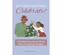 Church Mother, Celebrate!: A Guided Journal to Share Your Christmas Wisdom