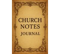 Church Notes Journal Soft Cover: Capture God’s Word With This Guided Notebook for Church Sermons. Includes Space for Sermon Notes, Scriptures, Key ... Record Sermons and Deepen Your Walk with God.