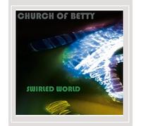 Church Of Betty - Swirled World