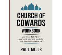 Church of Cowards Workbook: Exercisess to help you overcome fear, and passivity, and spiritual complacency