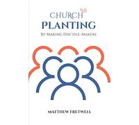 Church Planting: By Making Disciple-Makers