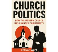 Church Politics: How The Modern Church Has Changed Christianity