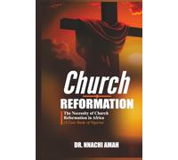 Church Reformation: The Necessity of Church Reformation in Africa (A Case Study of Nigeria)