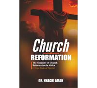 Church Reformation: The Necessity of Church Reformation in Africa (A Case Study of Nigeria)