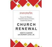 Church Renewal: Focus on Mission: Transformative Christian Leadership Series
