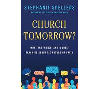 Church Tomorrow?: What the 'nones' and 'dones' Teach Us About the Future of Faith