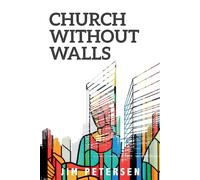 Church Without Walls - Petersen Jim