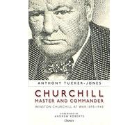 Anthony Tucker-Jones Churchill, Master and Commander (Tascabile)