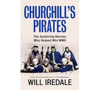 Churchill’s Pirates: The Seafaring Heroes Who Helped Win WWII