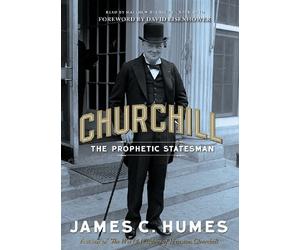 Churchill: The Prophetic Statesman by James C. Humes (2012-11-19)