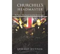 Churchill's Headmaster: The 'Sadist' Who Nearly Saved the British Empire -...