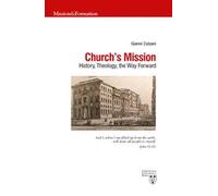 Church's mission. History, theology and the way forward
