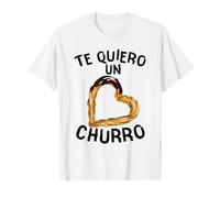 Churro Te Quiero Un Pane Fritto Churros Snack Pasticceria Maglietta