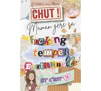 Chut ! Maman gère sa "fucking" tempête émotionnelle et c'est OK !: Le carnet d'activités pour maman 2.0