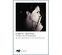 Chut! Zitto! Storia di un'infanzia