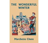 Chute Marchette The Wonderful Winter (Yesterday's Classics) (Tascabile)