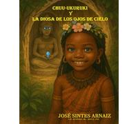 CHUU-UKURUKI Y LA DIOSA DE LOS OJOS DE CIELO: Las aventuras del abuelo Jose