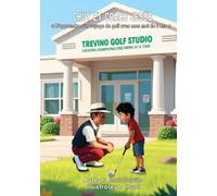 Chuy Et Coach Jesús: M'apprendre: Un voyage de golf avec mon moi 5 ans