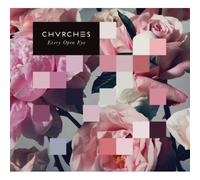 CHVRCHES? - EVERY OPEN EYE