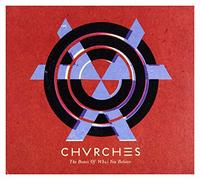Chvrches - The Bones of What You Beli