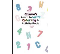 Chyara's Learn to Write Coloring & Activity Book: Customized Educational Coloring and Letter Tracing Alphabets and Words Children 3 and older