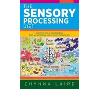 The Sensory Processing Diet: One Mom's Path of Creating Brain, Body and Nutritional Health for Children with SPD