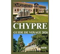 CHYPRE GUIDE DE VOYAGE 2026