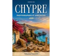 Chypre: Photographies, histoire, traditions et anecdotes au cœur de l’île méditerranéenne. Livre sur Chypre
