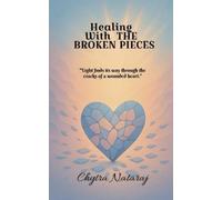 Chytra Nataraj Healing With The Broken Pieces (Tascabile)
