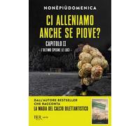 Ci alleniamo anche se piove?. L' ultimo spegne le luci (Vol. 2)